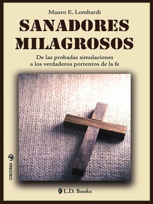 cover image of Sanadores milagrosos. De las probadas simulaciones a los verdaderos portentos de la fe.